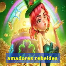 amadores rebeldes